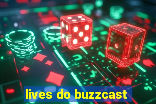 lives do buzzcast